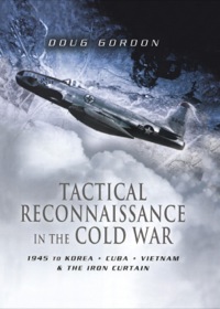表紙画像: Tactical Reconnaissance in the Cold War 9781526784353