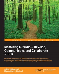 Cover image: Mastering RStudio – Develop, Communicate, and Collaborate with R 1st edition 9781783982547