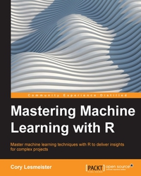 表紙画像: Mastering Machine Learning with R 1st edition 9781783984527