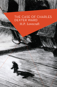 Imagen de portada: The Case of Charles Dexter Ward 1st edition 9781784082796