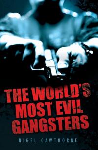 Omslagafbeelding: The World's Most Evil Gangsters 9781844549573