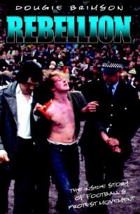 Omslagafbeelding: Rebellion - The Inside Story of Football's Protest Movement 9781844542888