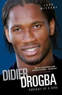 Cover image: Didier Drogba - Portrait of a Hero 9781844545902