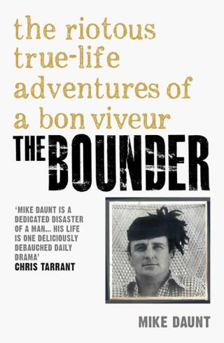 Cover image: The Bounder - The Riotous True-Life Adventures of a Bon Viveur 9781784187705