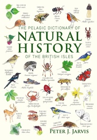 Omslagafbeelding: The Pelagic Dictionary of Natural History of the British Isles 1st edition 9781784271947