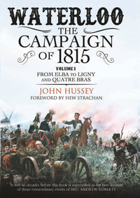 Titelbild: Waterloo: The Campaign of 1815, Volume 1 9781784384944