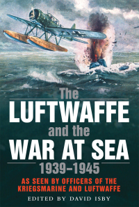 Immagine di copertina: The Luftwaffe and the War at Sea 9781784382445