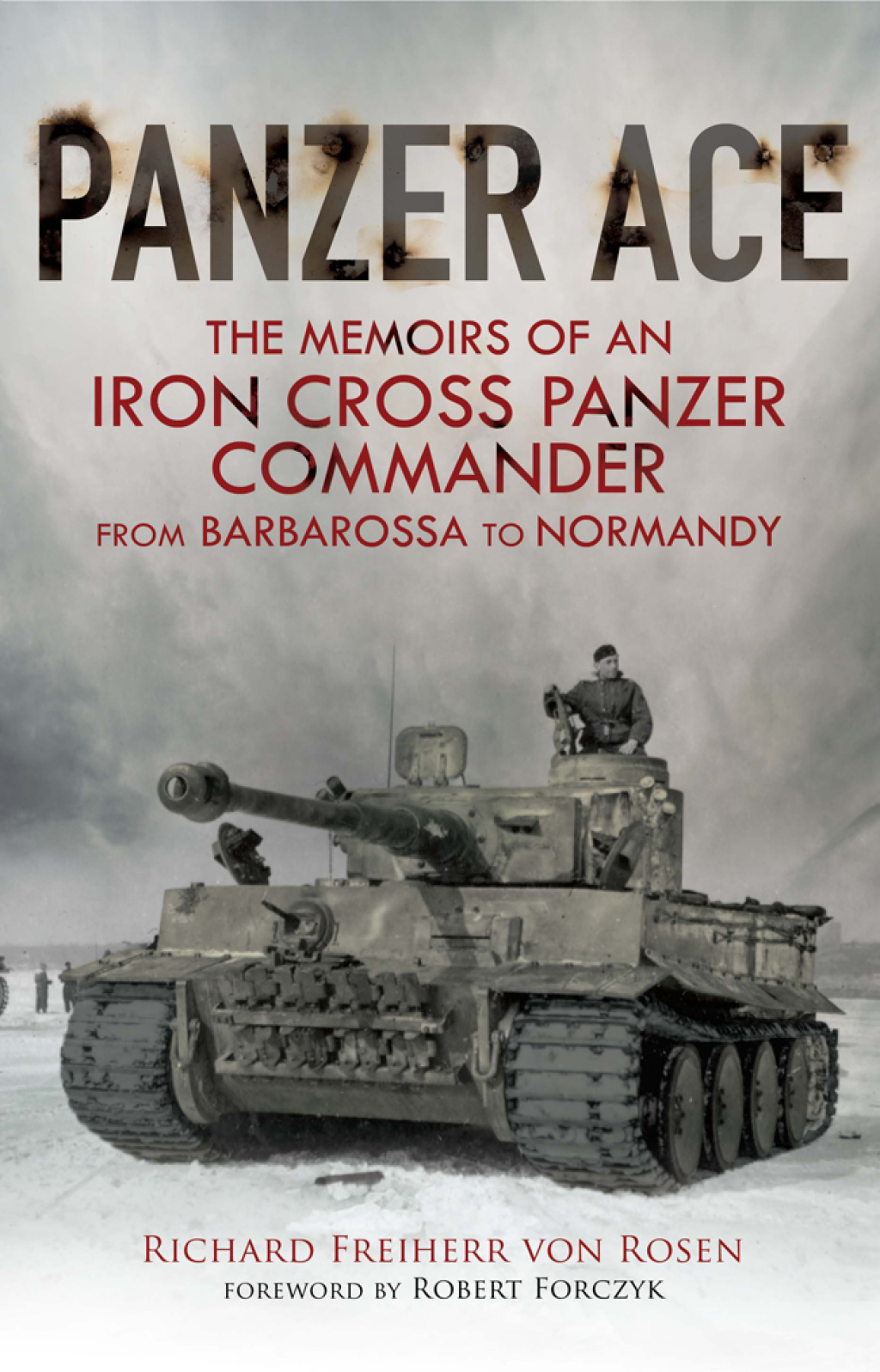 Panzer Ace The Memoirs of an Iron Cross Panzer Commander from Barbarossa to Normandy