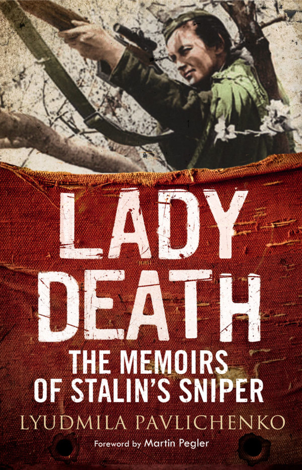 Lady Death The Memoirs of Stalin’s Sniper