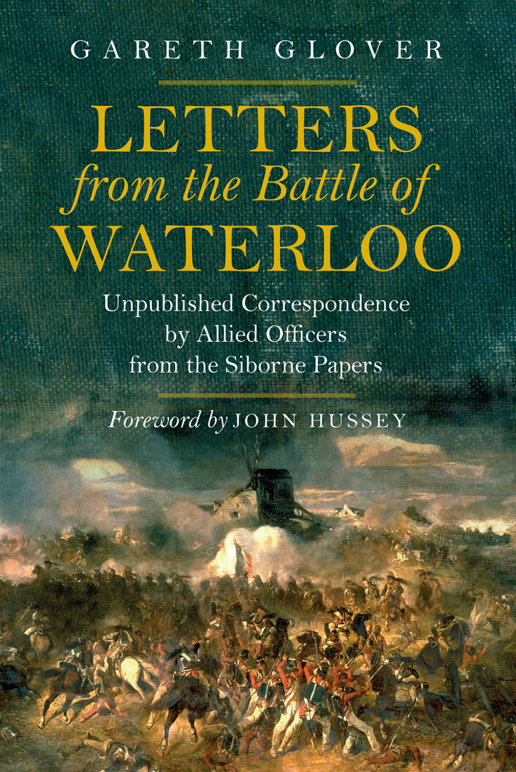 Letters from the Battle of Waterloo Unpublished Correspondence by Allied Officers from the Siborne Papers