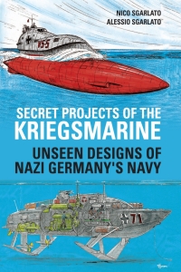 Cover image: Secret Projects of the Kriegsmarine 9781784386870