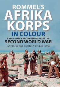 صورة الغلاف: Rommel's Afrika Korps in Colour 9781784388799