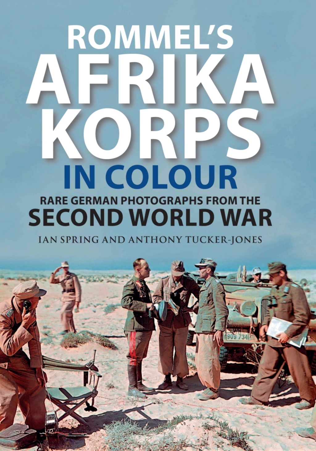 Rommel’s Afrika Korps in Colour Rare German Photographs from the Second World War