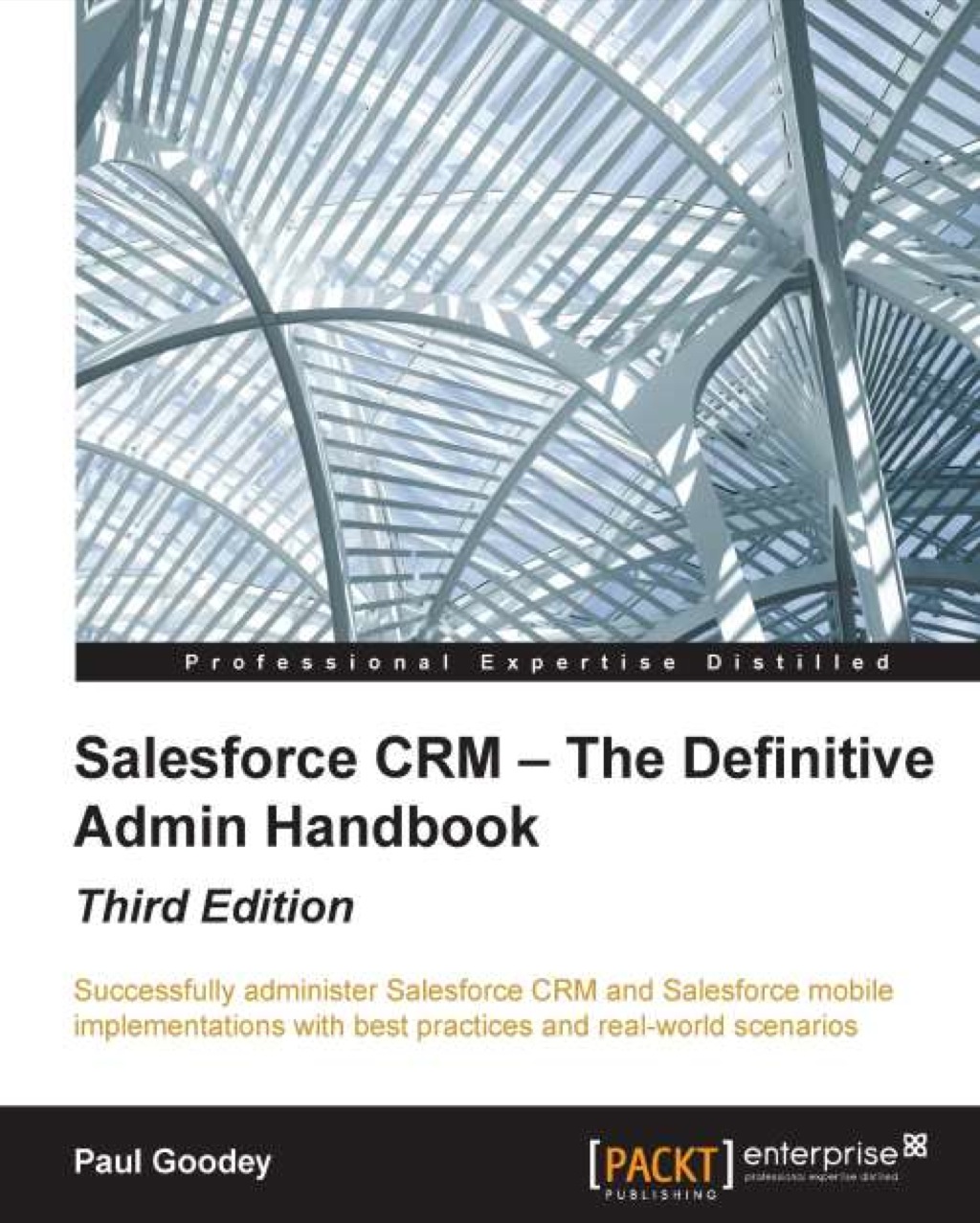 Salesforce CRM : The Definitive Admin Handbook – Third Edition 3rd Edition