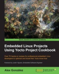 Omslagafbeelding: Embedded Linux Projects Using Yocto Project Cookbook 1st edition 9781784395186