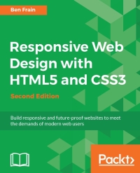 Cover image: Responsive Web Design with HTML5 and CSS3 - Second Edition 2nd edition 9781784398934