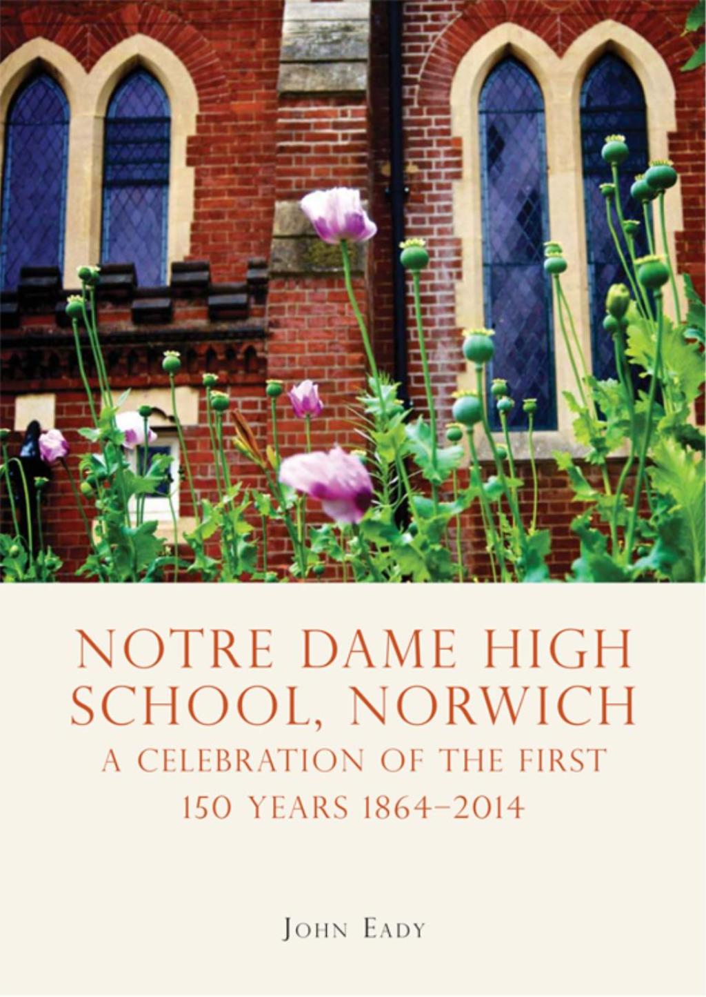 Notre Dame High School, Norwich A celebration of the first 150 years 1864–2014 1st Edition
