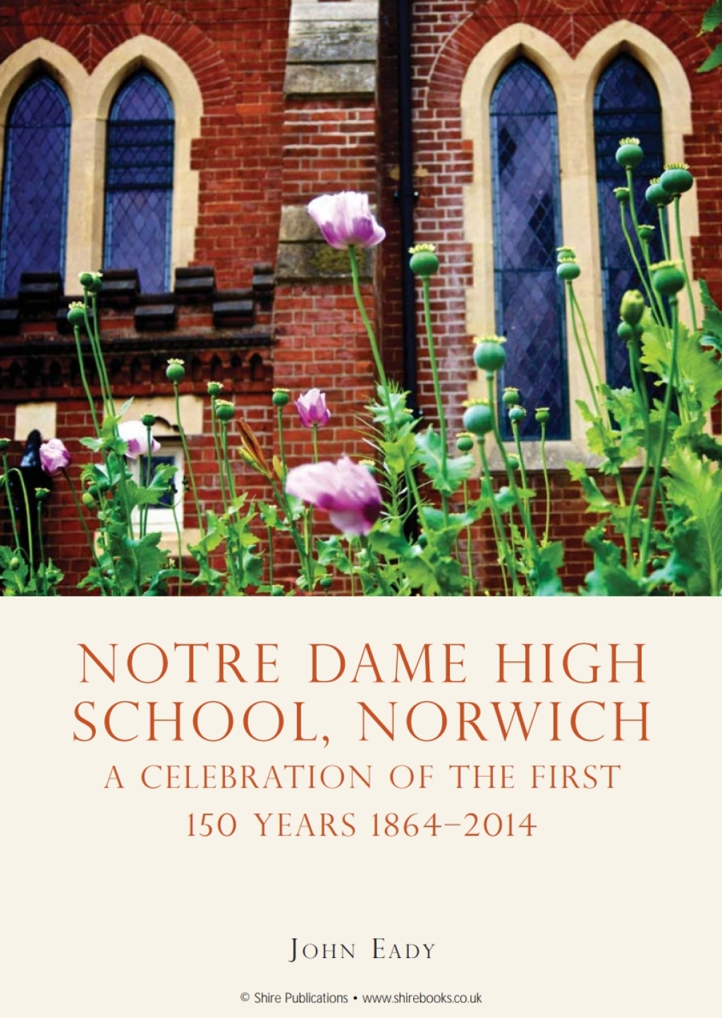 Notre Dame High School, Norwich A celebration of the first 150 years 1864–2014 1st Edition