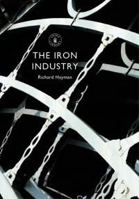 صورة الغلاف: The Iron Industry 1st edition 9780747814832