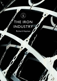 Imagen de portada: The Iron Industry 1st edition 9780747814832