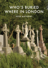 Cover image: Who’s Buried Where in London 1st edition 9780747812968