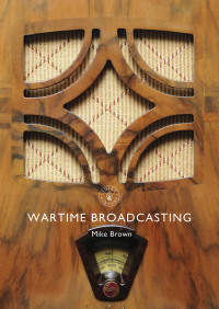 Cover image: Wartime Broadcasting 1st edition 9781784422646