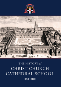 Immagine di copertina: The History of Christ Church Cathedral School, Oxford 1st edition