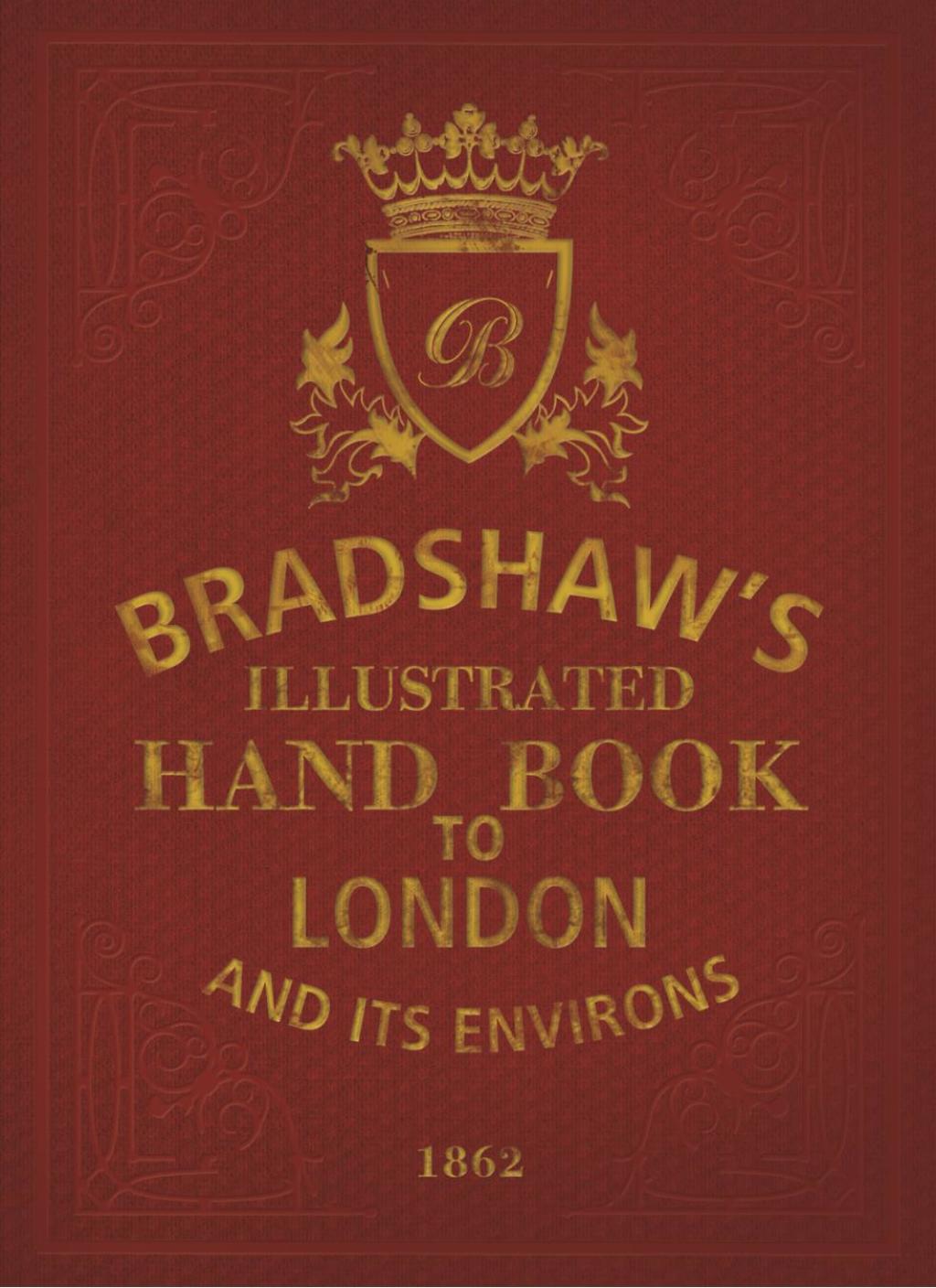 Bradshaw’s Handbook to London 1st Edition