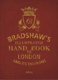 صورة الغلاف: Bradshaw's Handbook to London 1st edition 9781844861828