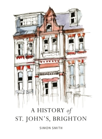 صورة الغلاف: A History of St. John's, Brighton 1st edition 9781784423476