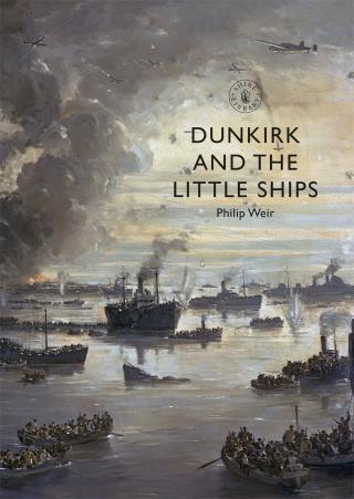 Cover image: Dunkirk and the Little Ships 1st edition 9781784423759