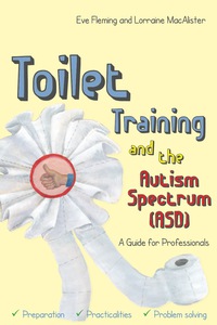 صورة الغلاف: Toilet Training and the Autism Spectrum (ASD) 9781849056038