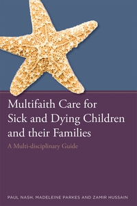 Cover image: Multifaith Care for Sick and Dying Children and their Families 9781849056069