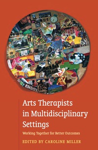 Cover image: Arts Therapists in Multidisciplinary Settings 9781849056113