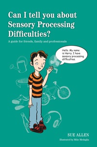 Omslagafbeelding: Can I tell you about Sensory Processing Difficulties? 9781849056403