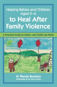 表紙画像: Helping Babies and Children Aged 0-6 to Heal After Family Violence 9781849056441