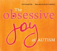 Imagen de portada: The Obsessive Joy of Autism 9781849057264