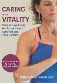 Omslagafbeelding: Caring with Vitality - Yoga and Wellbeing for Foster Carers, Adopters and Their Families 9781849056649