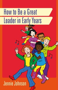 Imagen de portada: How to Be a Great Leader in Early Years 9781849056748