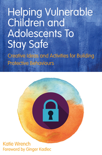 Cover image: Helping Vulnerable Children and Adolescents to Stay Safe 9781849056762