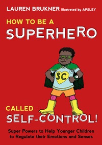Cover image: How to Be a Superhero Called Self-Control! 9781849057172