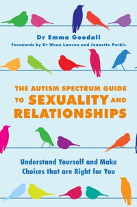Cover image: The Autism Spectrum Guide to Sexuality and Relationships 1st edition 9781849057059