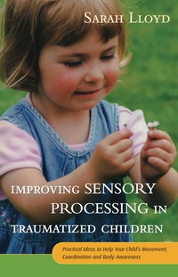 Cover image: Improving Sensory Processing in Traumatized Children 9781785920042