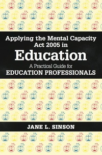 Omslagafbeelding: Applying the Mental Capacity Act 2005 in Education 9781785920028