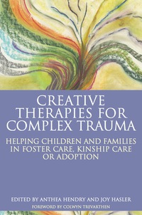 表紙画像: Creative Therapies for Complex Trauma 9781785920059
