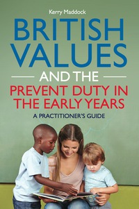 Cover image: British Values and the Prevent Duty in the Early Years 9781785920486