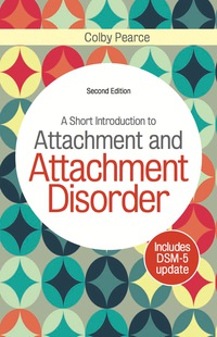 Cover image: A Short Introduction to Attachment and Attachment Disorder, Second Edition 2nd edition 9781785920585