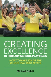 Cover image: Creating Excellence in Primary School Playtimes 9781785920981