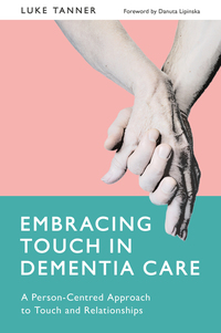 Titelbild: Embracing Touch in Dementia Care 9781784507558