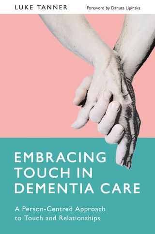 Cover image: Embracing Touch in Dementia Care 9781784507558